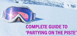 Complete guide to partying on the Piste banner