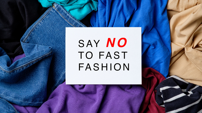 SAY NO TO FAST FASHION