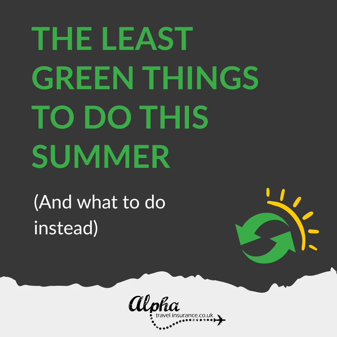 Alpha - The Least Green Things to Do This Summer